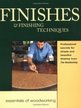 Cover art for Finishes & Finishing Techniques: Professional Secrets for Simple & Beautiful Finish (Essentials of Woodworking)