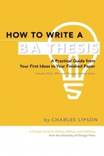 Cover art for How to Write a BA Thesis: A Practical Guide from Your First Ideas to Your Finished Paper (Chicago Guides to Writing, Editing, and Publishing)