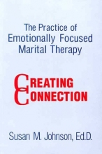 Cover art for The Practice Of Emotionally Focused Marital Therapy: Creating Connection (Brunner/Mazel Basic Principles Into Practice Series, Vol 11)