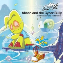 Cover art for Abash and the Cyber-Bully: An Emotes Book About Bullying (Emotes!)