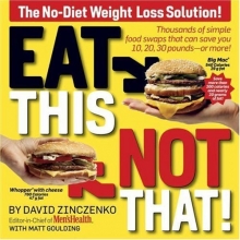 Cover art for Eat This, Not That! Thousands of Simple Food Swaps that Can Save You 10, 20, 30 Pounds--or More!