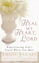 Cover art for Heal My Heart, Lord: Experiencing God's Touch When You Hurt