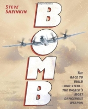 Cover art for Bomb: The Race to Build--and Steal--the World's Most Dangerous Weapon (Newbery Honor Book)