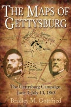 Cover art for The Maps of Gettysburg : An Atlas of the Gettysburg Campaign, June 3 - July 13, 1863