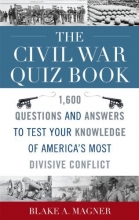 Cover art for The Civil War Quiz Book: 1,600 Questions and Answers to Test Your Knowledge of America's Most Divisive Conflict