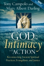 Cover art for The God of Intimacy and Action: Reconnecting Ancient Spiritual Practices, Evangelism, and Justice