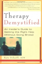Cover art for Therapy Demystified: An Insider's Guide to Getting the Right Help, Without Going Broke