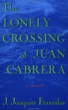 Cover art for The Lonely Crossing of Juan Cabrera: A Novel
