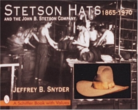 Cover art for Stetson Hats and the John B. Stetson Hat Company: 1865-1970 (Schiffer Book with Values)