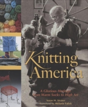 Cover art for Knitting America: A Glorious Heritage from Warm Socks to High Art