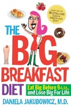 Cover art for The Big Breakfast Diet: Eat Big Before 9 A.M. and Lose Big for Life