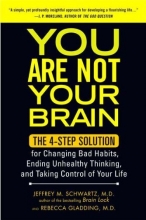 Cover art for You Are Not Your Brain: The 4-Step Solution for Changing Bad Habits, Ending Unhealthy Thinking, and Taking Control of Your Life