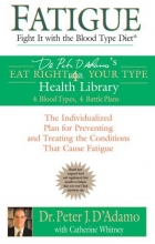 Cover art for Fatigue: Fight It with the Blood Type Diet: The Individualized Plan for Preventing and Treating the Conditions That CauseFatigue