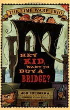 Cover art for Hey Kid, Want to Buy a Bridge? (Time Warp Trio)
