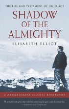Cover art for Shadow of the Almighty: The Life and Testament of Jim Elliot (Hendrickson Biographies) (Hendrickson Classic Biographies)