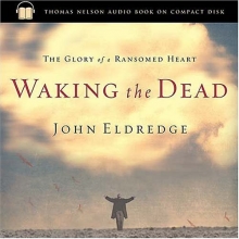 Cover art for Waking the Dead: The Glory of a Heart Fully Alive