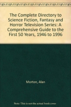 Cover art for The Complete Directory to Science Fiction, Fantasy and Horror Television Series: A Comprehensive Guide to the First 50 Years, 1946 to 1996