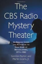 Cover art for The CBS Radio Mystery Theater: An Episode Guide and Handbook to Nine Years of Broadcasting, 1974-1982