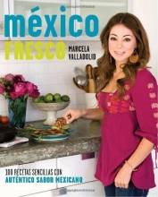 Cover art for Mexico Fresco 100 Recetas Sencillas Con Autentico Sabor Mexicano