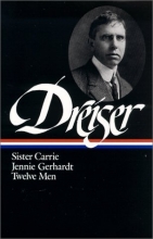 Cover art for Theodore Dreiser : Sister Carrie, Jennie Gerhardt, Twelve Men (Library of America)