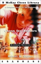 Cover art for Chess for Juniors: A Complete Guide for the Beginner