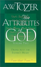 Cover art for The Attributes of God, Volume Two (2): Deeper Into the Father's Heart (Attributes of God)