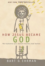 Cover art for How Jesus Became God: The Exaltation of a Jewish Preacher from Galilee