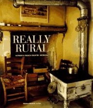 Cover art for Really Rural: Authentic French Country Interiors