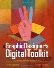Cover art for The Graphic Designer's Digital Toolkit: A Project-Based Introduction to Adobe Photoshop CS5, Illustrator CS5 & InDesign CS5