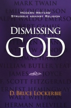 Cover art for Dismissing God: Modern Writers' Struggle Against Religion