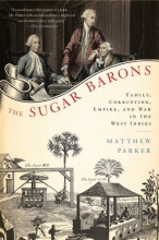 Cover art for The Sugar Barons: Family, Corruption, Empire, and War in the West Indies