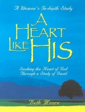Cover art for A Heart Like His: Seeking the Heart of God Through a Study of David