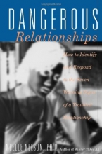 Cover art for Dangerous Relationships: How To Identify And Respond To The Seven Warning Signs Of A Troubled Relationship