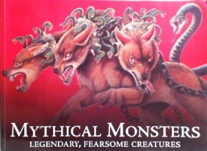 Cover art for Mythical Monsters Legendary, Fearsome Creatures