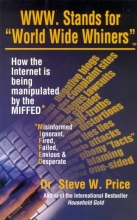 Cover art for WWW.Stands for World Wide Whiners: How the Internet Is Being Manipulated by the M-I-F-F-E-D