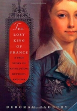 Cover art for The Lost King of France: A True Story of Revolution, Revenge, and DNA