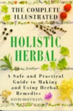 Cover art for The Complete Illustrated Holistic Herbal: A Safe and Practical Guide to Making and Using Herbal Remedies