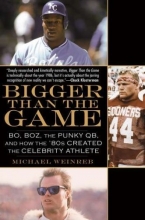 Cover art for Bigger Than the Game: Bo, Boz, the Punky QB, and How the '80s Created the Celebrity Athlete