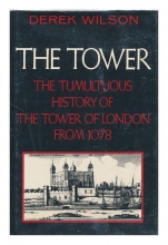 Cover art for The Tower: The Tumultuous History of the Tower of London from 1078