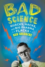 Cover art for Bad Science: Quacks, Hacks, and Big Pharma Flacks