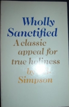 Cover art for Wholly Sanctified: A Classic Appeal for True Holiness: The Legacy Edition of an Ageless Christian Classic