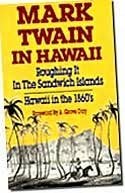 Cover art for Mark Twain in Hawaii: Roughing It in the Sandwich Islands, Hawaii in the 1860's