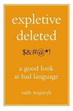 Cover art for Expletive Deleted: A Good Look at Bad Language