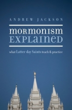 Cover art for Mormonism Explained: What Latter-day Saints Teach and Practice