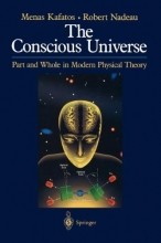 Cover art for The Conscious Universe: Part and Whole in Modern Physical Theory