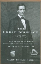 Cover art for The Great Comeback: How Abraham Lincoln Beat the Odds to Win the 1860 Republican Nomination