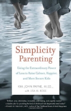 Cover art for Simplicity Parenting: Using the Extraordinary Power of Less to Raise Calmer, Happier, and More Secure Kids