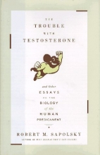 Cover art for The TROUBLE WITH TESTOSTERONE: And Other Essays on the Biology of the Human Predicament