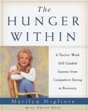 Cover art for The Hunger Within: An Twelve Week Guided Journey from Compulsive Eating to Recovery