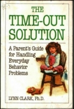 Cover art for The Time-Out Solution: A Parent's Guide for Handling Everyday Behavior Problems